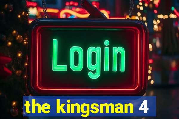 the kingsman 4
